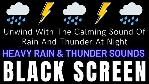 Unwind With The Calming Sound Of Rain And Thunder At Night || Black Screen Rain And Thunder Sounds