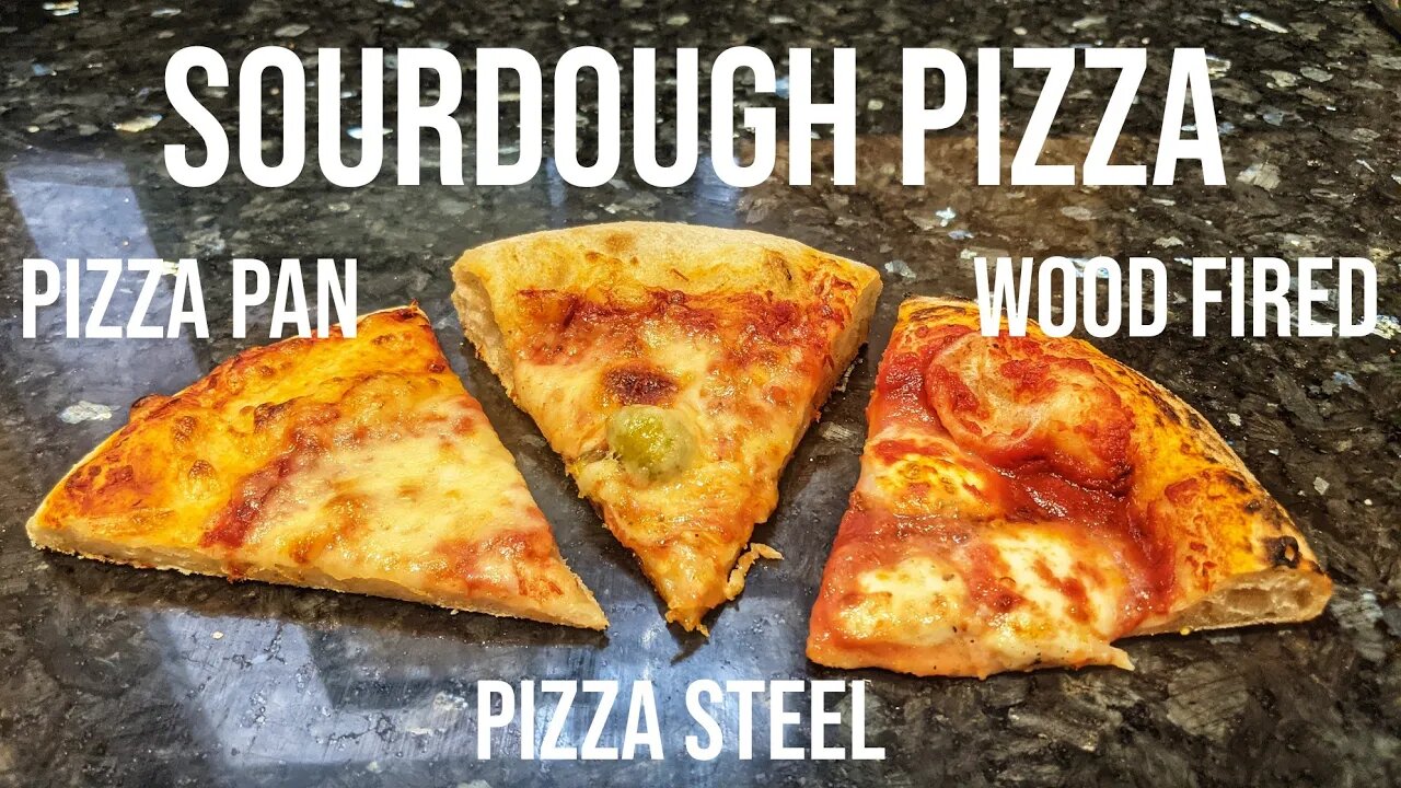 SOURDOUGH PIZZA - Made 3 Ways: Pizza Pan, Pizza Steel, Wood Fired Oven