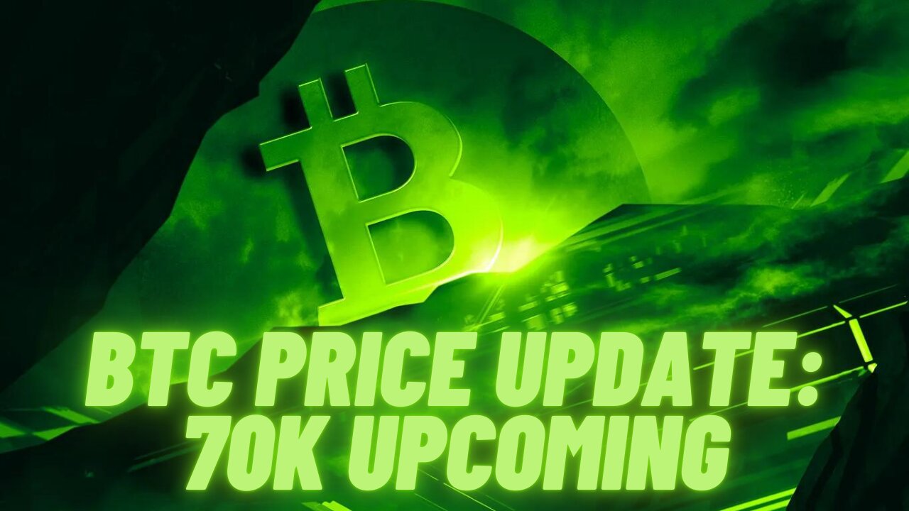 BTC PRICE UPDATE: 70K UPCOMING