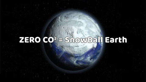 ZERO CO2 = SnowBall Earth