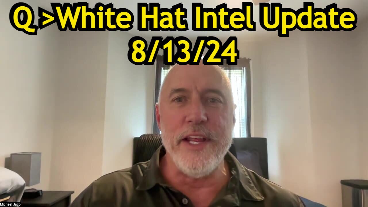 Michael Jaco HUGE intel - Q & White Hat Intel Update 8/13/24