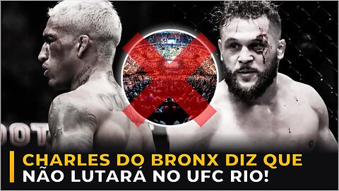 CHARLES DO BRONX DIZ QUE NÃO LUTARÁ NO UFC RIO!