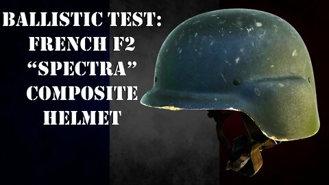 Helmet Ballistic Test: French F2 Spectra Helmet