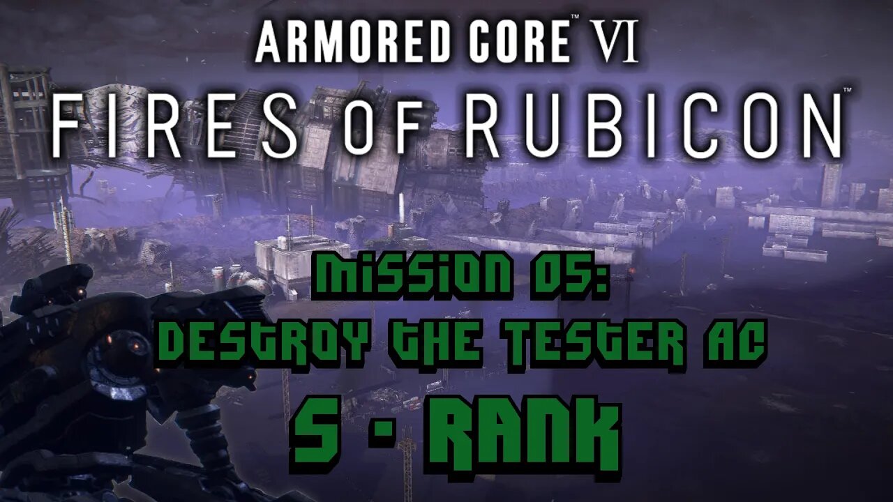 Armored Core 6 [VI] - Mission 05: Destroy the Tester AC [S Rank]