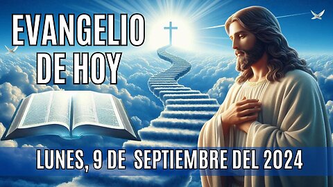 🙏✨Evangelio de HOY. Lunes, 9 de Septiembre del 2024 ✨🙏