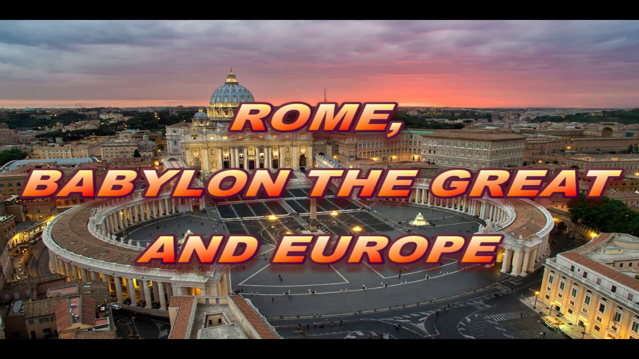 ROME, BABYLON THE GREAT AND EUROPE