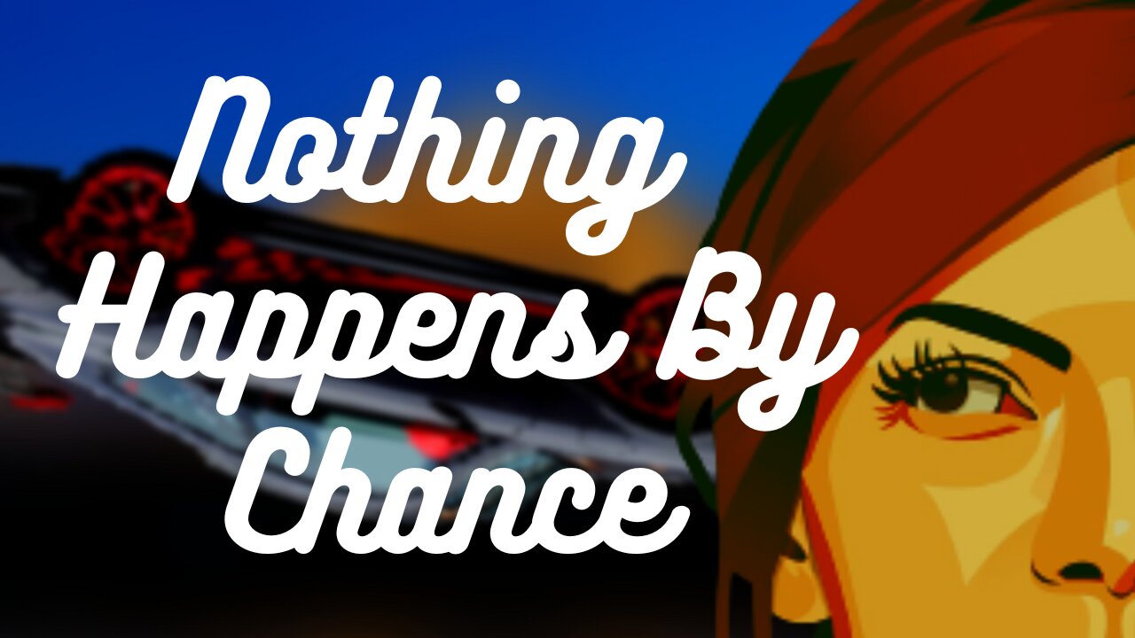 Nothing Happens By Chance