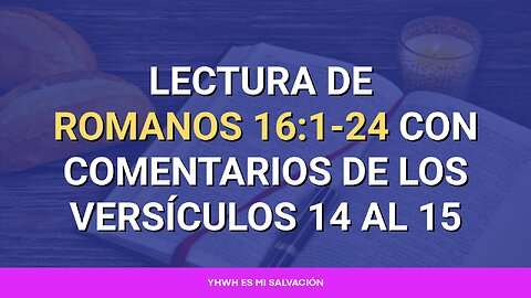 📖 Lectura de Romanos 16:1-24 con comentarios de los versículos 14 al 15