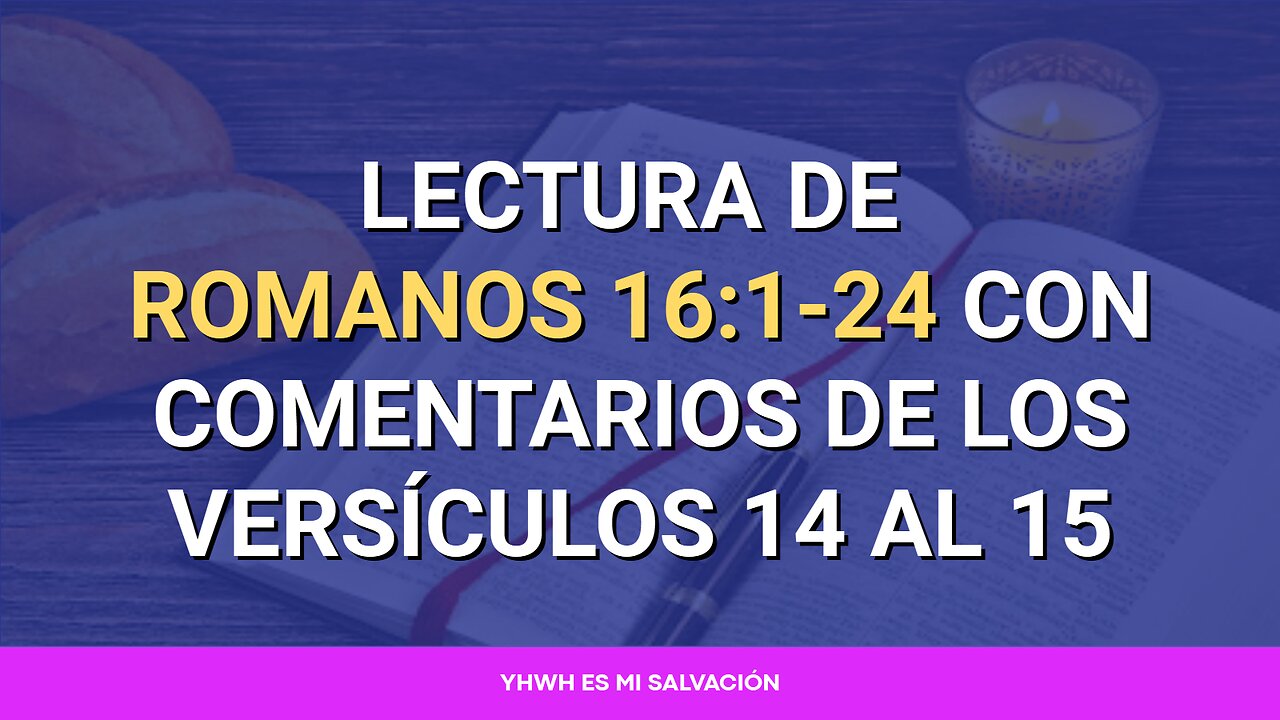 📖 Lectura de Romanos 16:1-24 con comentarios de los versículos 14 al 15