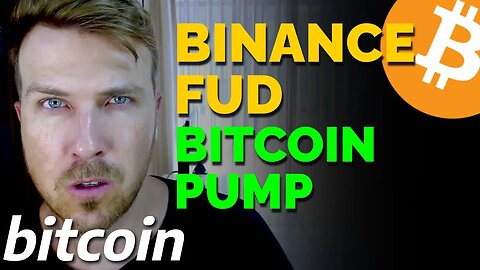 BINANCE FUD + BITCOIN PUMP