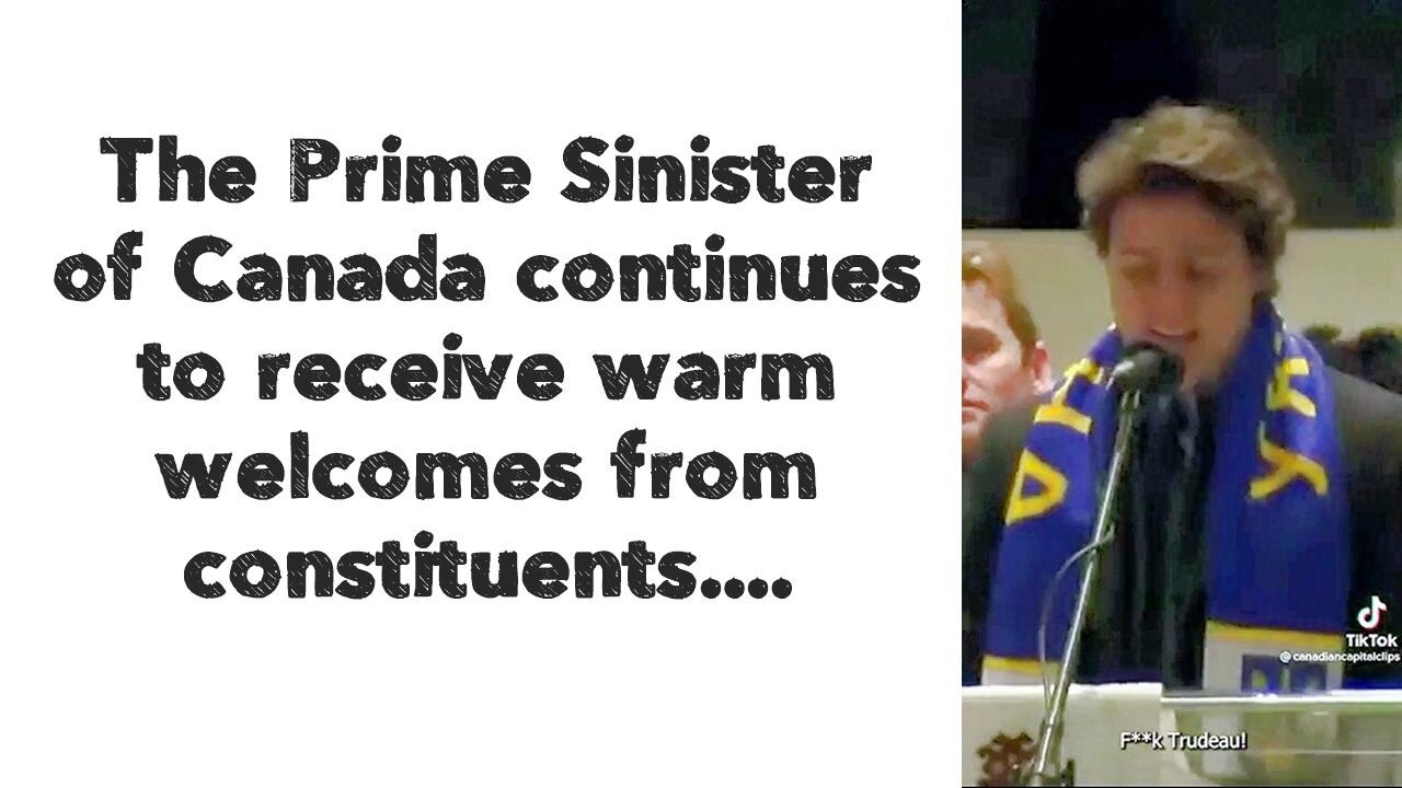 The Prime Sinister of Canada continues to receive warm welcomes from constituents