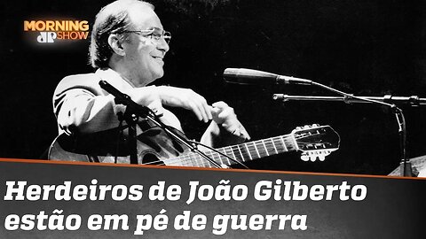 A briga pelo espólio de João Gilberto