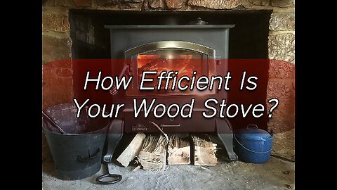 How Efficient Is Your Wood Burning Stove?