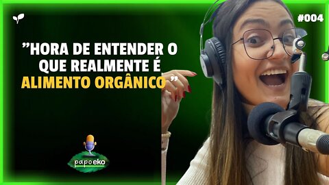O QUE SÃO ALIMENTOS ORGÂNICOS? | CORTES PAPO EKO | #004 #cortes