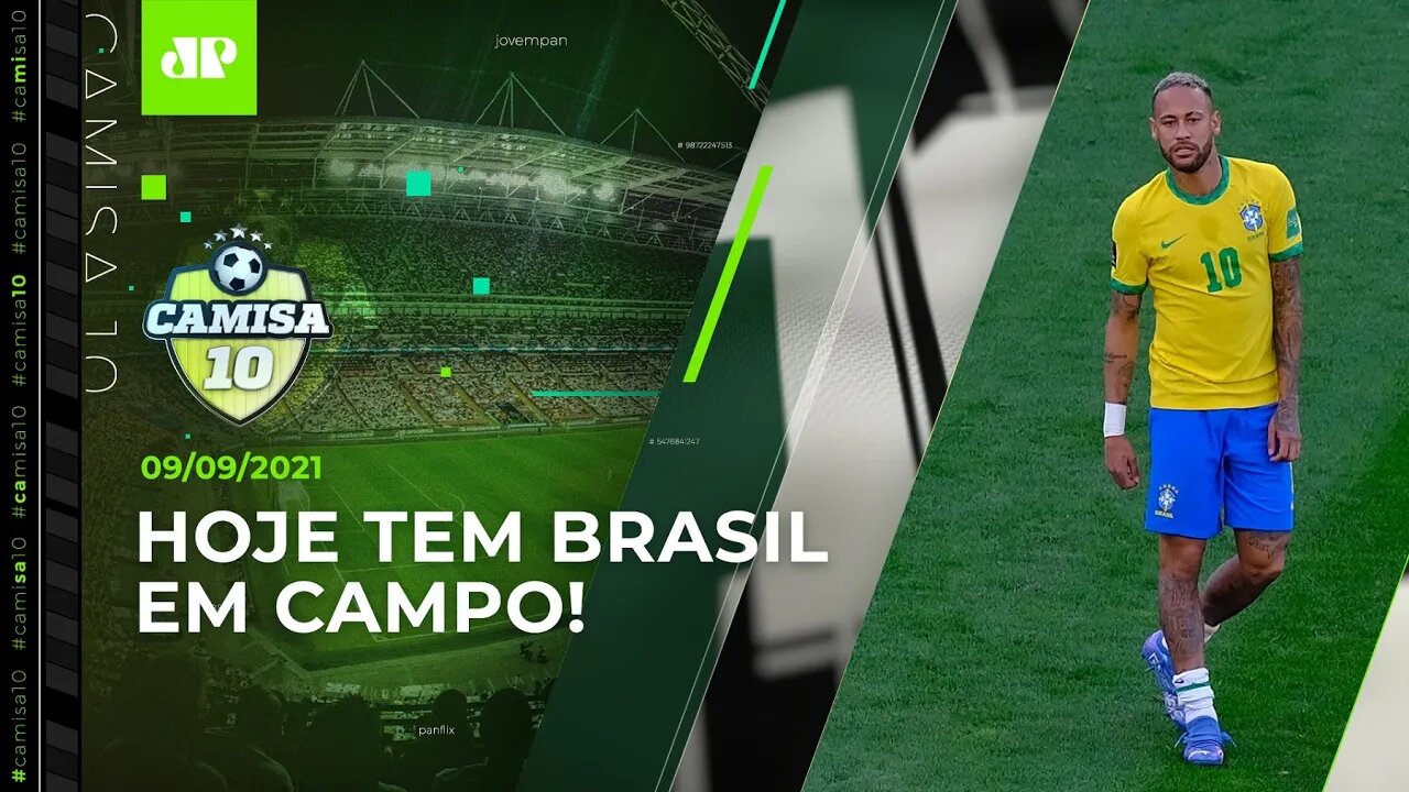 HOJE TEM JOGO! Brasil ENCARA o Peru após CAOS contra a Argentina! | CAMISA 10 - 09/09/21