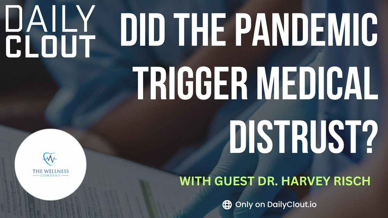 Did the Pandemic Trigger Medical Distrust? Dr. Naomi Wolf and Dr. Harvey Risch