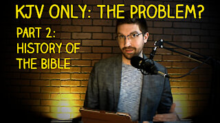 KJV Only: The Problem? (Part 2)