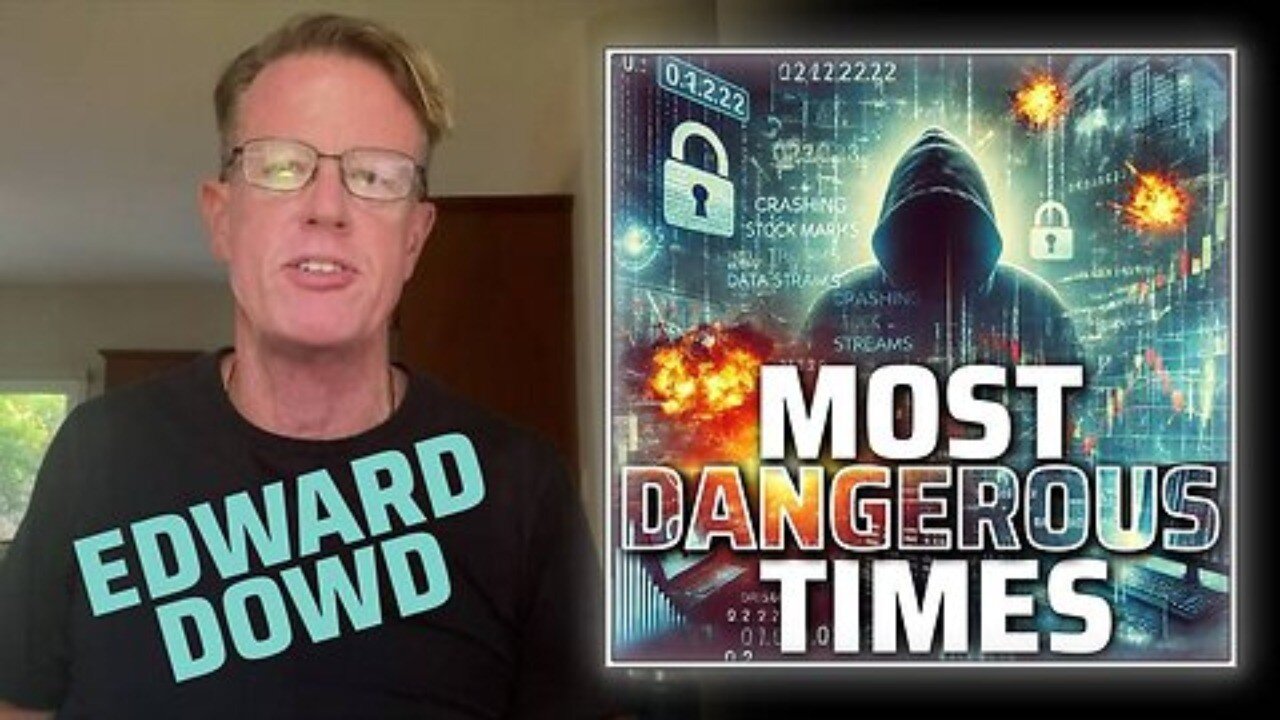 Edward Dowd ex Blackrock Warning We are in the Most Dangerous Times
