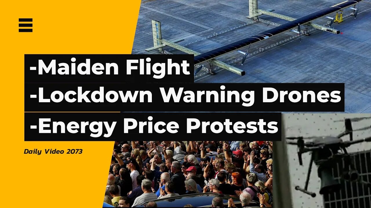 Solar Power Drone Flight, China Lockdown Drones, Energy Price Increase Protests