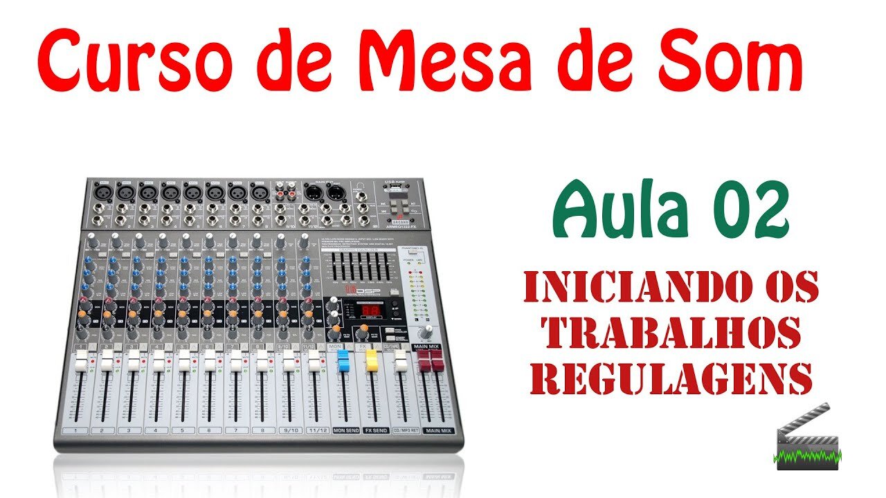 Aula 02 - Iniciando os trabalhos - regulagens - Curso de mesa de som