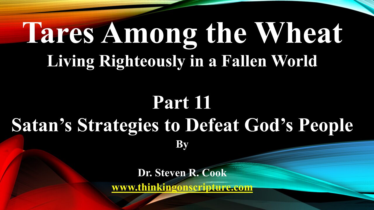 Tares Among the Wheat - Part 11 - Satan's Strategies to Defeat God's People