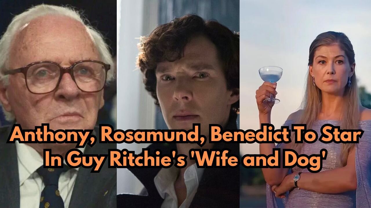 Anthony Hopkins, Rosamund Pike, Benedict Cumberbatch To Star In Guy Ritchie's 'Wife and Dog'