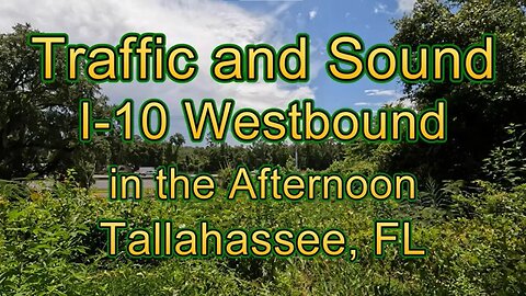 Traffic and Sound I-10 Westbound in the Afternoon - Tallahassee, Florida #asmr