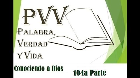 PVV: el Conocimiento de Dios (104ªParte), la Integridad de Dios (16, Veraz)