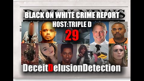 (EP29) BLACK ONE WHITE CRIME REPORT WITH TRIPLE D-DECEITDELUSIONDETECTION