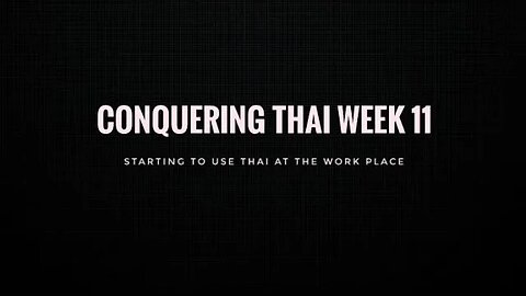 Conquering Thai Week 11: starting to use Thai at the workplace