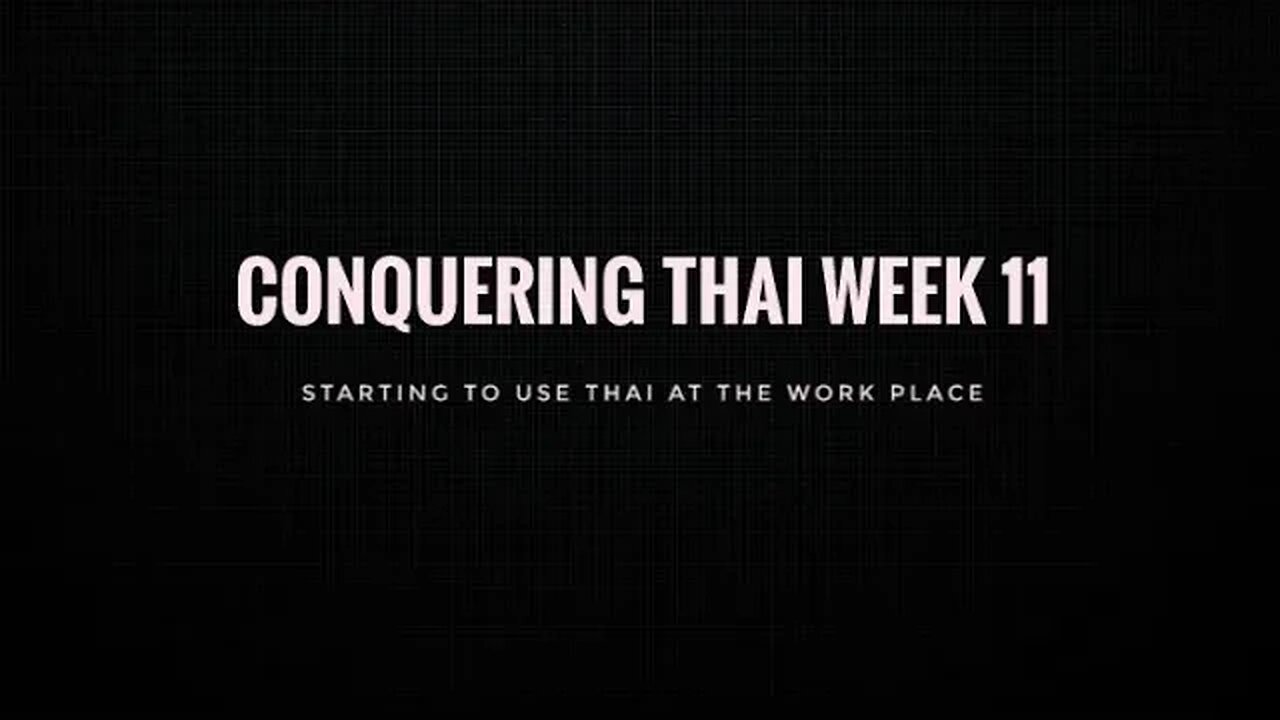 Conquering Thai Week 11: starting to use Thai at the workplace