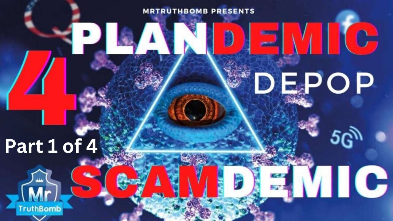 Plandemic Scamdemic 4 (PART 1 of 4) of 4 - DEPOP - A Film By MrTruthBomb (Remastered)