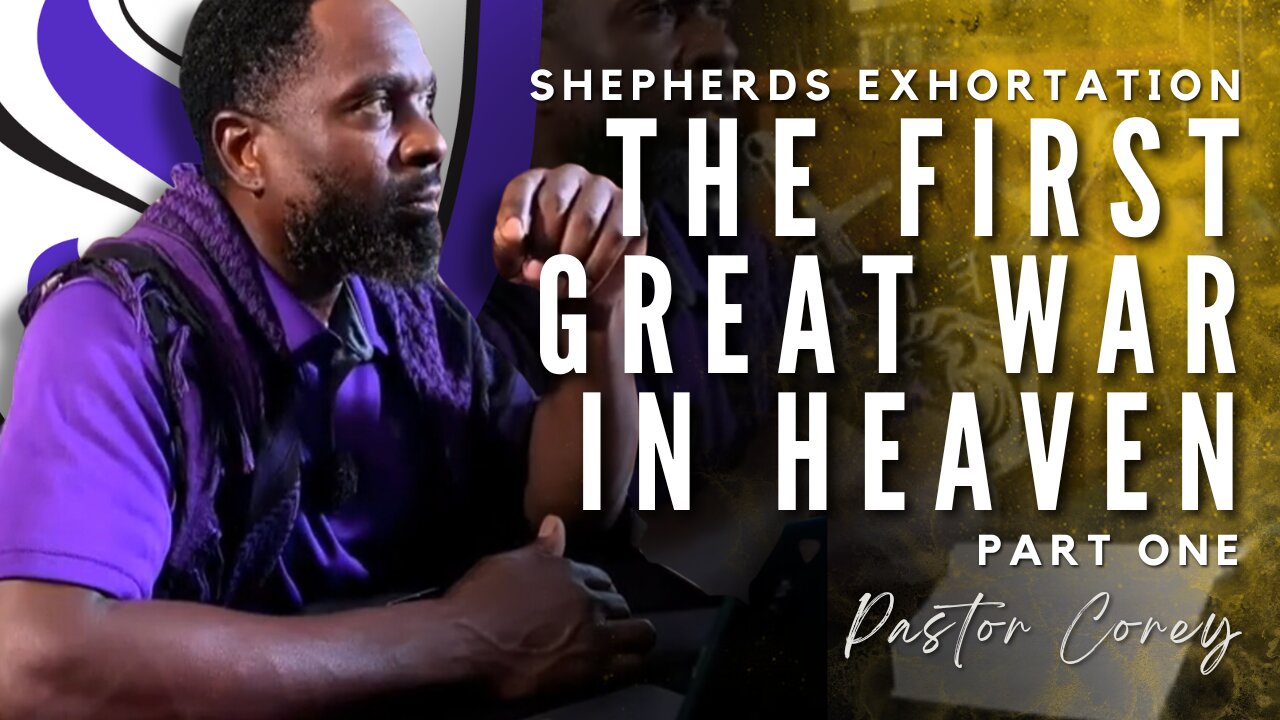 Shepherds Exhortation | The First Great War in Heaven | Pastor Corey