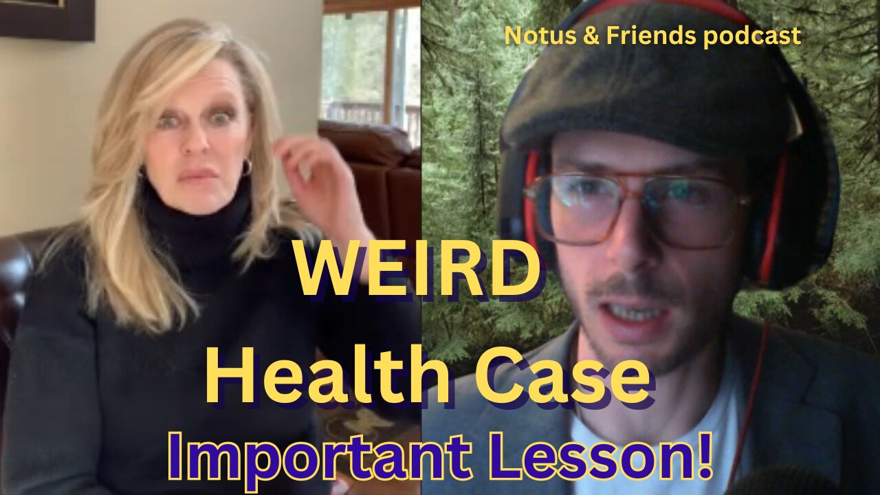 Weird Health Case! Important Lesson. With Amy McManus - Notus & Friends podcast