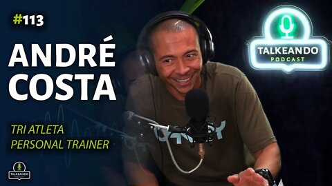 André Costa - Tri - Atleta e Personal Trainer | Talkeando Podcast #113