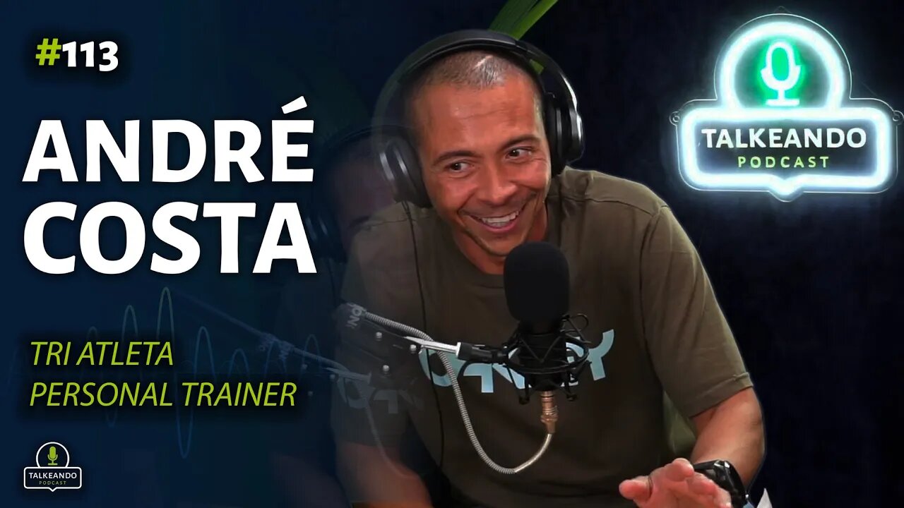 André Costa - Tri - Atleta e Personal Trainer | Talkeando Podcast #113