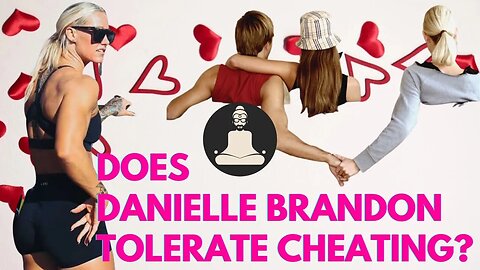 Does Danielle Brandon tolerate cheating?