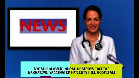 Whistleblower ! Nurse DESTROYS "Delta" Narrative, jabbed Patients Fill Hospital!