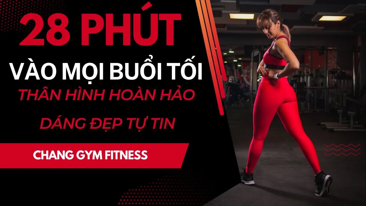 Thực Hiện Bài Tập 28 Phút Toàn Thân Săn Chắc Cơ Thể Và Khỏe Mạnh Mỗi Ngày Chang Gym Fitness