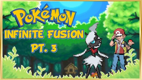 OH GOD THE HORROR!!! Pokémon Infinite Fusion PT. 3!