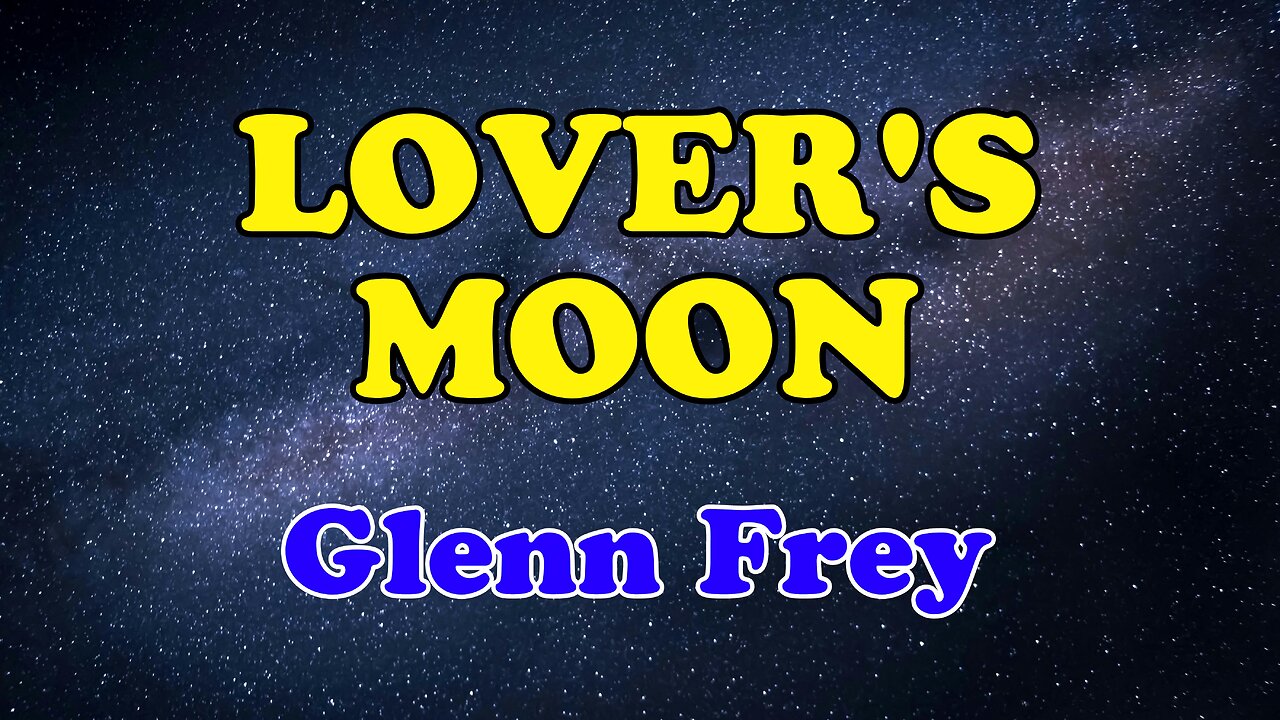 Lover's Moon Karaoke Version as Popularized by Glenn Frey