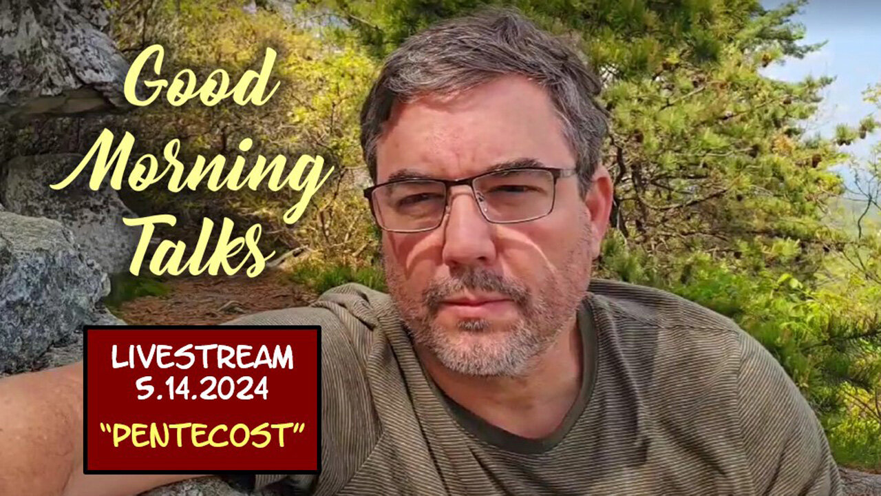 Good Evening Talk - May 16, 2024 - "Pentecost" plus celestial Update!