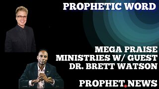 PROPHETIC WORD GIVEN BY DR. BRETT WATSON