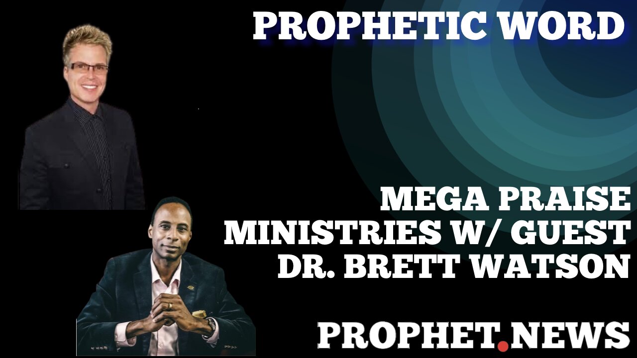 PROPHETIC WORD GIVEN BY DR. BRETT WATSON