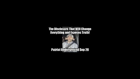 Patriot Underground #374: The Disclosure That Will Change Everything and Exposes Truth!