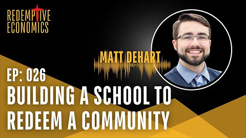 Building a #School to Redeem a Community with Matt DeHart