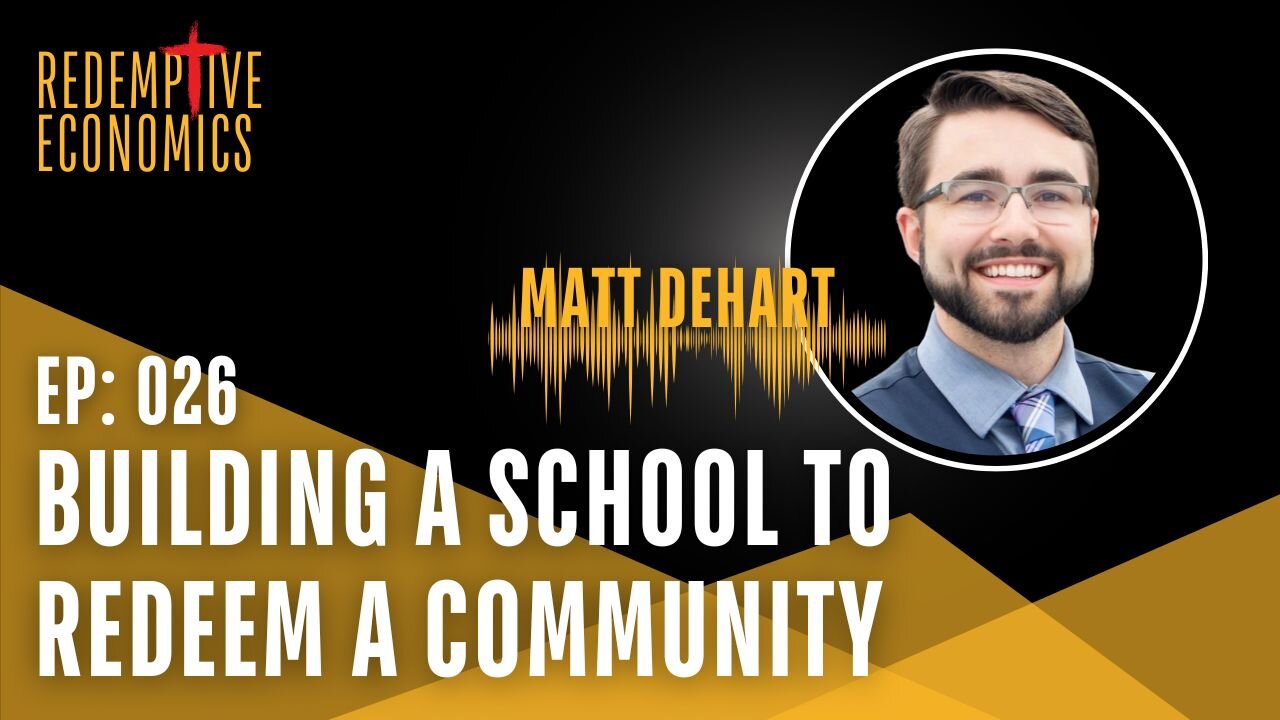 Building a #School to Redeem a Community with Matt DeHart