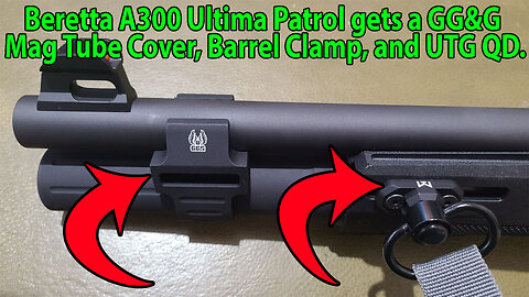 Beretta A300 Ultima Patrol Gets a GG&G mag Tub Cover, Barrell Clamp, and UTG QD Mount.