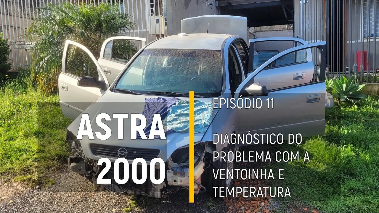 ASTRA 2000 do Leilão - Ventoinha não liga, radiador vazando? carro falhando? - Episódio 11