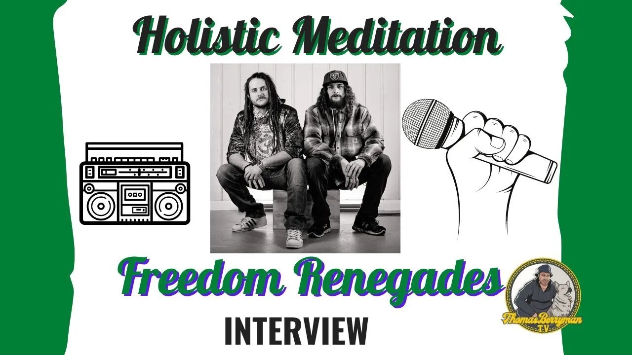 Holistic Meditation aka Freedom Renegades Interview Part 1: Hip Hop - Freedom Renegades